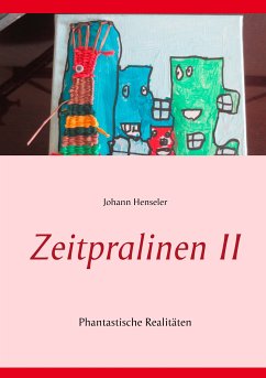 Zeitpralinen II (eBook, ePUB) - Henseler, Johann