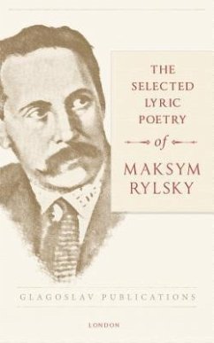 The Selected Lyric Poetry Of Maksym Rylsky (eBook, ePUB) - Rylsky, Maksym
