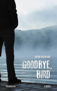 Goodbye, Bird (eBook, ePUB) - Pachyan, Aram