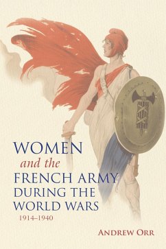 Women and the French Army during the World Wars, 1914-1940 (eBook, ePUB) - Orr, Andrew