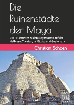 Die Ruinenstädte der Maya - Schoen, Christian