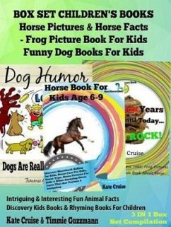 Box Set Children's Books: Horse Pictures & Horse Facts - Frog Picture Book For Kids - Funny Dog Books For Kids: 3 In 1 Box Set Animal Discovery Books For Kids (eBook, ePUB) - Cruise, Kate