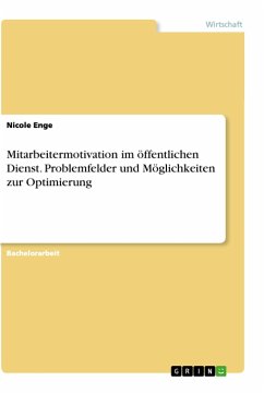 Mitarbeitermotivation im öffentlichen Dienst. Problemfelder und Möglichkeiten zur Optimierung