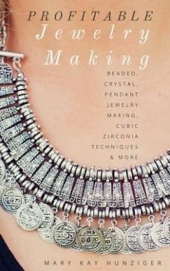 Profitable Jewelry Making For Beginners (eBook, ePUB) - Hunziger, Mary Kay