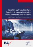 Private Equity und Venture Capital als Innovationsmotor in der Medizintechnikindustrie. Qualitative und quantitative Branchenanalyse