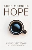 Good Morning Hope - Women's Devotional (eBook, ePUB) Good Morning Hope - Women's Devotional (eBook, ePUB)