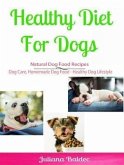 Healthy Diet for Dog: Natural Dog Food Recipes (eBook, ePUB) Healthy Diet for Dog: Natural Dog Food Recipes (eBook, ePUB)