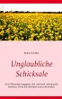 Unglaubliche Schicksale - Bild 1