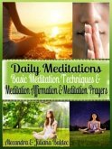 Daily Meditations: Basic Meditation Techniques & Meditation Affirmation + Exercises: Meditation Techniques (eBook, ePUB) Daily Meditations: Basic Meditation Techniques & Meditation Affirmation + Exercises: Meditation Techniques (eBook, ePUB)
