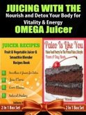 Juicing with the Omega Juicer: Nourish and Detox Your Body for Vitality and Energy - 4 In 1 Box Set: 4 In 1 Box Set: Book 1: Juicing To Lose Weight Book 2: 11 Healthy Smoothies Book 3: 21 Amazing Weight Loss Smoothie Recipes Book 4 (eBook, ePUB)