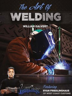 The Art of Welding (eBook, ePUB) - Galvery, William; Friedlinghaus, Ryan
