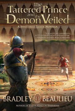 The Tattered Prince and the Demon Veiled (The Song of the Shattered Sands) (eBook, ePUB) - Beaulieu, Bradley P.