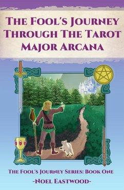 The Fool's Journey through the Tarot Major Arcana (eBook, ePUB) - Eastwood, Noel