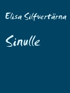 Sinulle (eBook, ePUB) - Silfvertärna, Elisa