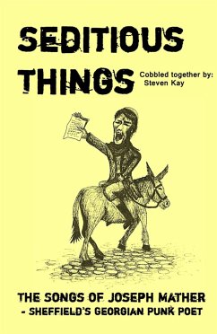 Seditious Things: the Songs of Joseph Mather - Sheffield's Georgian Punk Poet (eBook, ePUB) - Kay, Steven