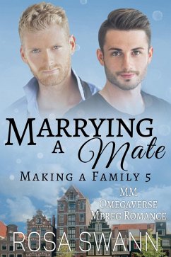 Cover Marrying a Mate: MM Omegaverse Mpreg Romance (Making a Family, #5) (eBook, ePUB)