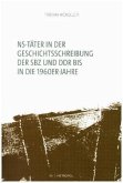 NS-Täter in der Geschichtsschreibung der SBZ und der DDR bis in die 1960er-Jahre