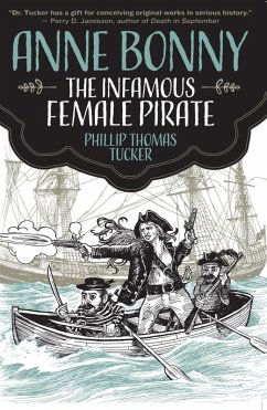 Anne Bonny the Infamous Female Pirate (eBook, ePUB) - Tucker, Phillip Thomas