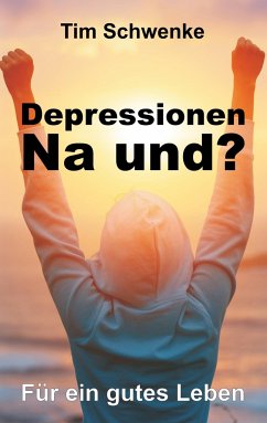 Depressionen ¿ na und? - Schwenke, Tim