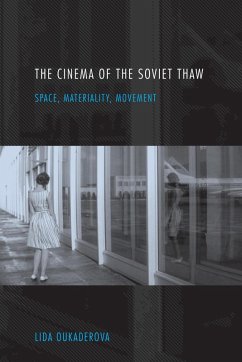 The Cinema of the Soviet Thaw (eBook, ePUB) - Oukaderova, Lida The Cinema of the Soviet Thaw (eBook, ePUB) - Oukaderova, Lida