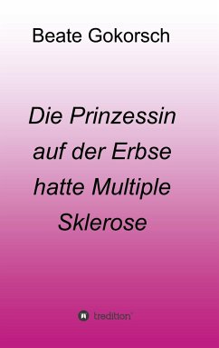 Die Prinzessin auf der Erbse hatte Multiple Sklerose - Gokorsch, Beate