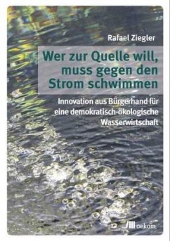 Cover Wer zur Quelle will, muss gegen den Strom schwimmen
