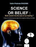 Science or Belief : Brain woud it be the seat of our healing ? Critique of medical hypnosis against the exegetical reading of the Bible (eBook, ePUB)
