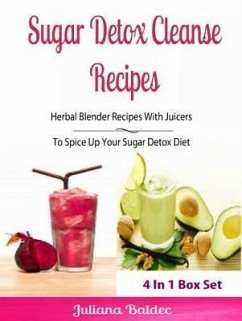 Sugar Detox Cleanse Recipes: Herbal Blender Recipes (eBook, ePUB) - Baldec, Juliana