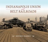 Indianapolis Union and Belt Railroads (eBook, ePUB) Indianapolis Union and Belt Railroads (eBook, ePUB)