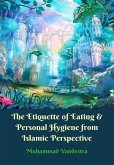 Etiquette of Eating & Personal Hygiene from Islamic Perspective (eBook, ePUB)