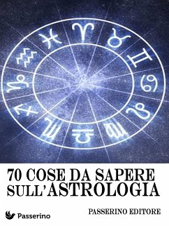 70 cose da sapere sull'astrologia (eBook, ePUB) - Editore, Passerino