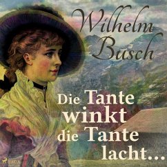 Die Tante winkt die Tante lacht... (Ungekürzt) (MP3-Download) - Busch, Wilhelm