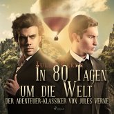 In 80 Tagen um die Welt - Der Abenteuer-Klassiker (Ungekürzt) (MP3-Download)