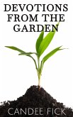 Devotions From the Garden (With All of Creation, #1) (eBook, ePUB) Devotions From the Garden (With All of Creation, #1) (eBook, ePUB)