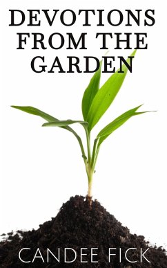 Devotions From the Garden (With All of Creation, #1) (eBook, ePUB) - Fick, Candee