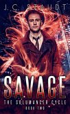Savage: An Urban Fantasy Novel (The Solumancer Cycle, #2) (eBook, ePUB) Savage: An Urban Fantasy Novel (The Solumancer Cycle, #2) (eBook, ePUB)