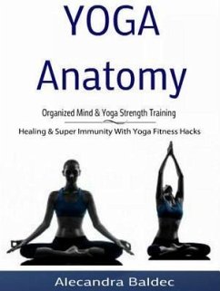 Cover Yoga Anatomy: Organized Mind & Yoga Strength Training (eBook, ePUB)