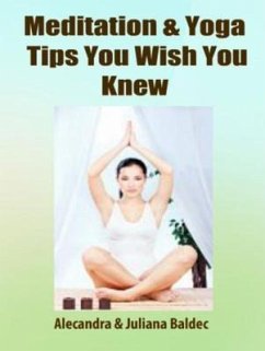 Cover Meditation & Yoga Tips You Wish You Knew! - 3 In 1 Box: 3 In 1 Box Set: Book 1: 15 Amazing Yoga Ways To A Blissful & Clean Body & Mind Book 2: Daily Yoga Ritual Book 3 (eBook, ePUB)
