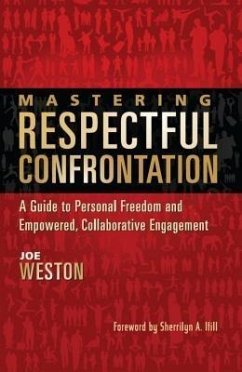 Mastering Respectful Confrontation (eBook, ePUB) - Weston, Joe