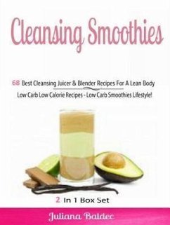 Cleansing Smoothies: 68 Best Cleansing Juicer & Blender Recipes (eBook, ePUB) - Baldec, Juliana