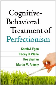 Cognitive-Behavioral Treatment of Perfectionism (eBook, ePUB) - Egan, Sarah J.; Wade, Tracey D.; Shafran, Roz; Antony, Martin M.