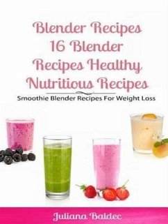 Blender Recipes: Blender Recipes Healthy Nutritious Recipes (eBook, ePUB) - Baldec, Juliana