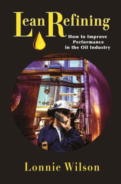 Lean Refining: How to Improve Performance in the Oil Industry (eBook, ePUB) - Wilson, Lonnie