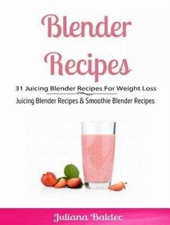 Cover Blender Recipes: 31 Juicing Blender Recipes For Weight Loss (eBook, ePUB)