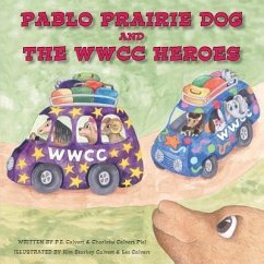 Pablo Prairie Dog and the WWCC Heroes (eBook, ePUB) - Calvert, P. E.; Calvert Piel, Charlotte