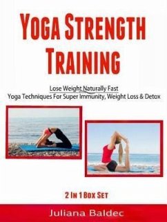 Yoga Strength Training: Lose Weight Naturally Fast (eBook, ePUB) - Baldec, Juliana