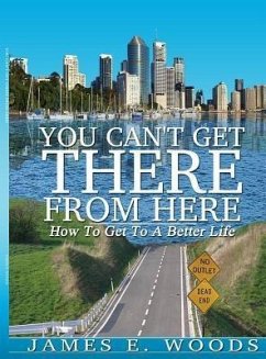 You Can't Get There From Here (eBook, ePUB) - Woods, James E