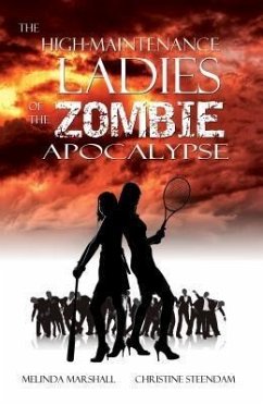 The High-Maintenance Ladies of the Zombie Apocalypse (eBook, ePUB) - Marshall, Melinda; Steendam, Christine