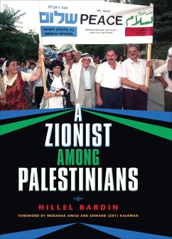 A Zionist among Palestinians (eBook, ePUB) - Bardin, Hillel A Zionist among Palestinians (eBook, ePUB) - Bardin, Hillel