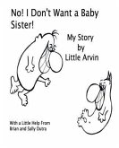 No! I Don't Want a Baby Sister! (eBook, ePUB)